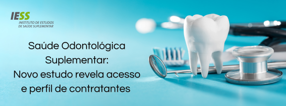 Planos odontológicos empresariais já alcançam quase um terço dos trabalhadores formais, mostra estudo do IESS