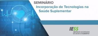 Veja os vídeos das apresentações e do debate do Seminário "Incorporação de Tecnologias na Saúde Suplementar" 