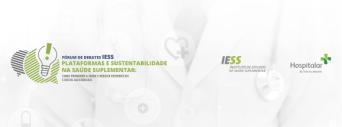 Relembre: Fórum de Debates IESS debateu o uso de plataformas e sustentabilidade na saúde suplementar